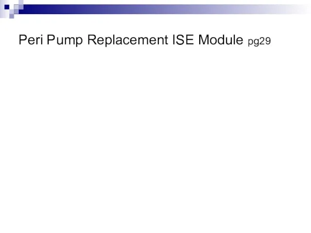 Peri Pump Replacement ISE Module pg29