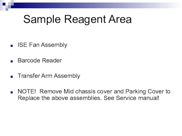 Sample Reagent Area ISE Fan Assembly Barcode Reader Transfer Arm Assembly