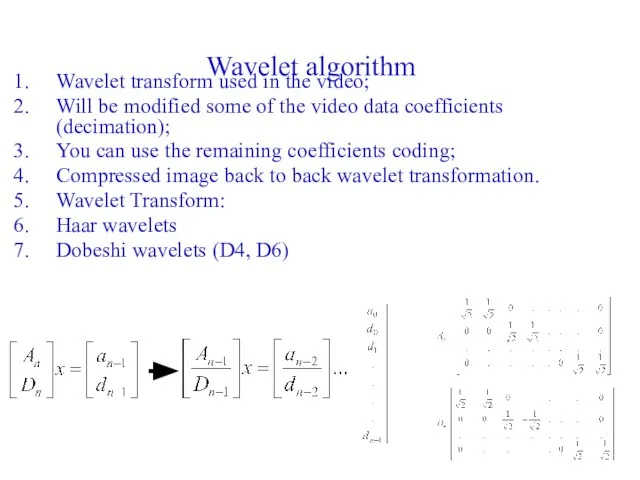 Wavelet algorithm Wavelet transform used in the video; Will be modified