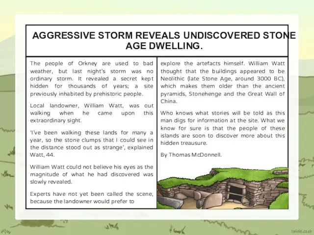 AGGRESSIVE STORM REVEALS UNDISCOVERED STONE AGE DWELLING. The people of Orkney