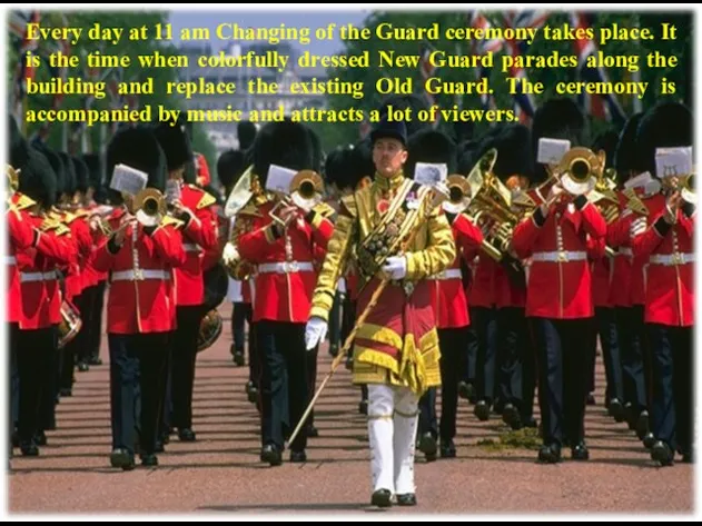 Every day at 11 am Changing of the Guard ceremony takes