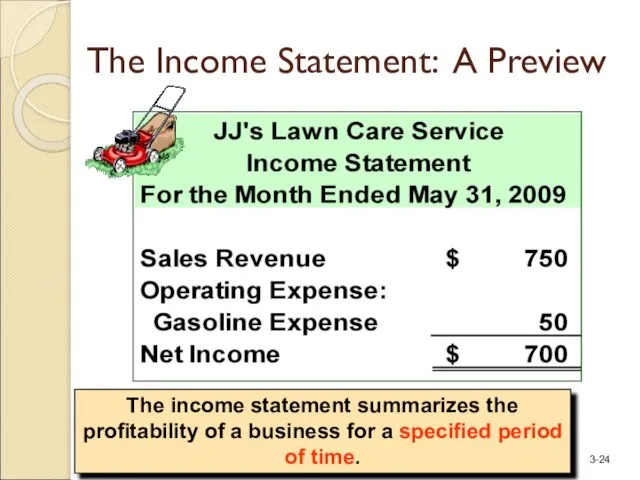 The income statement summarizes the profitability of a business for a