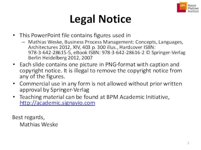 Legal Notice This PowerPoint file contains figures used in Mathias Weske,