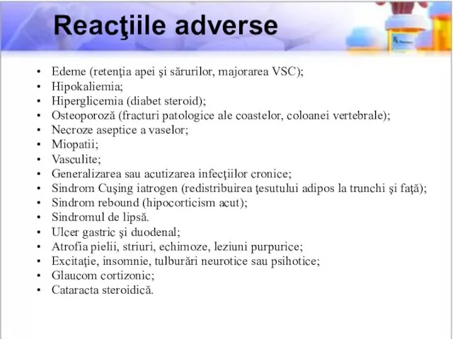 Reacţiile adverse Reacţiile adverse Edeme (retenţia apei şi sărurilor, majorarea VSC);