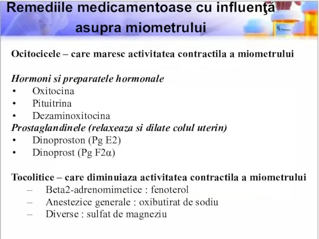 Remediile medicamentoase cu influenţă asupra miometrului Remediile medicamentoase cu influenţă asupra