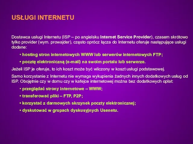 USŁUGI INTERNETU Dostawca usługi Internetu (ISP – po angielsku Internet Service