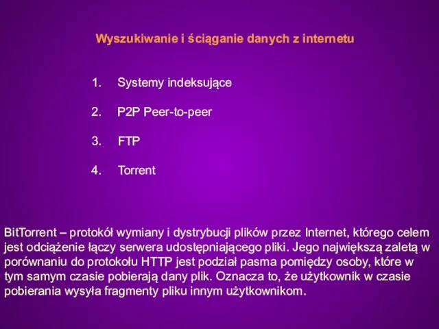 Wyszukiwanie i ściąganie danych z internetu Systemy indeksujące P2P Peer-to-peer FTP