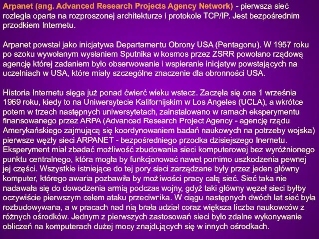 Arpanet (ang. Advanced Research Projects Agency Network) - pierwsza sieć rozległa