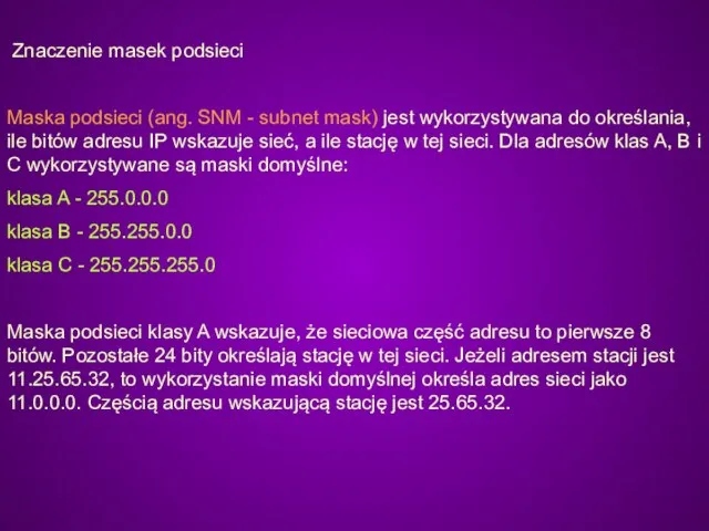 Znaczenie masek podsieci Maska podsieci (ang. SNM - subnet mask) jest