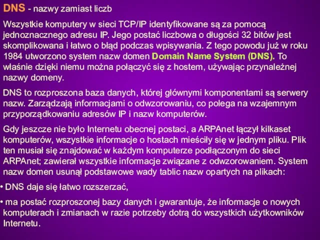 DNS - nazwy zamiast liczb Wszystkie komputery w sieci TCP/IP identyfikowane