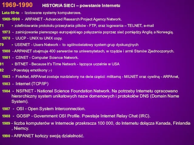 1969-1990 HISTORIA SIECI – powstanie Internetu Lata 60-te - Izolowane systemy