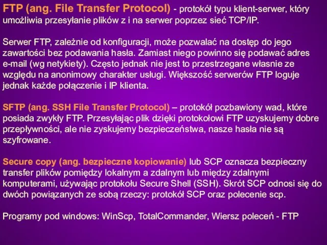 FTP (ang. File Transfer Protocol) - protokół typu klient-serwer, który umożliwia