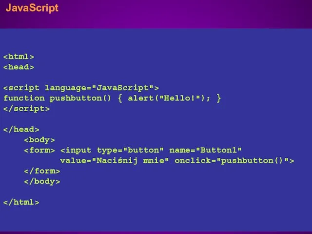 JavaScript JavaScript jest nowym językiem skryptowym dla dokumentów internetowych. Skrypty napisane