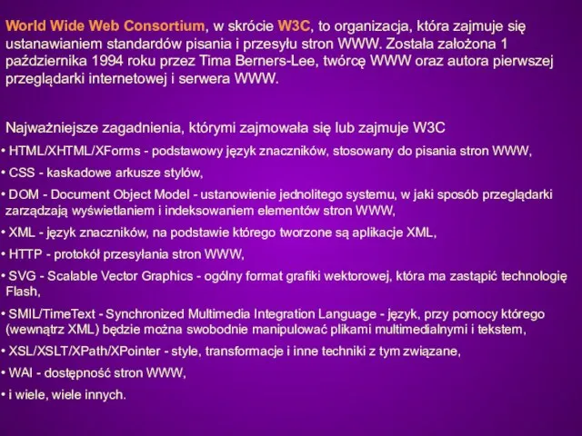 World Wide Web Consortium, w skrócie W3C, to organizacja, która zajmuje