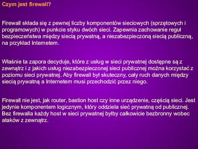 Czym jest firewall? Firewall składa się z pewnej liczby komponentów sieciowych