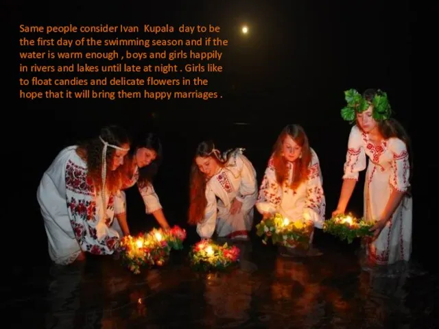 Same people consider Ivan Kupala day to be the first day