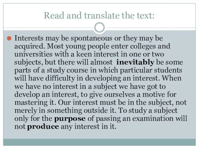 Read and translate the text: Interests may be spontaneous or they