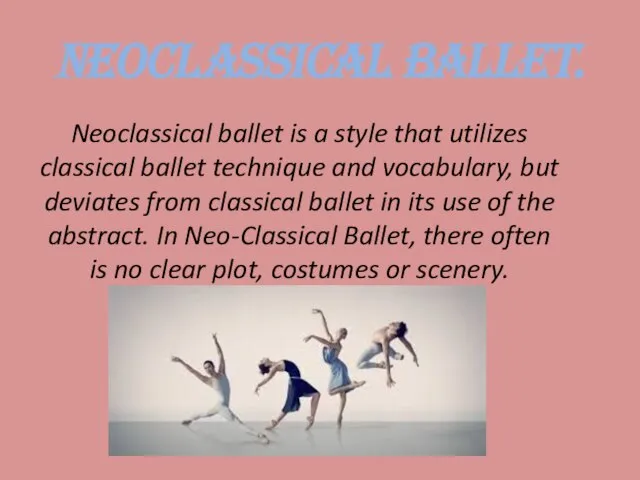 Neoclassical ballet. Neoclassical ballet is a style that utilizes classical ballet