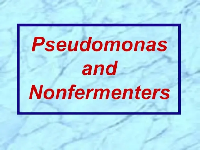 Pseudomonas and Nonfermenters