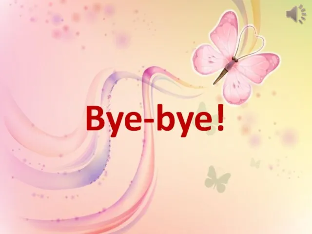 Bye-bye!