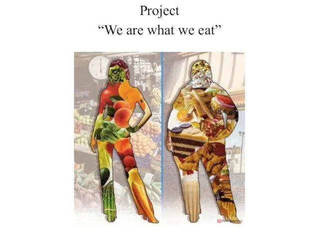 Project “We are what we eat”