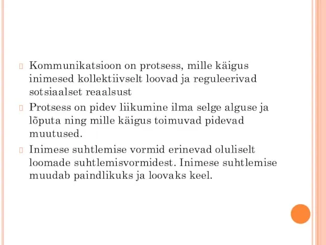 Kommunikatsioon on protsess, mille käigus inimesed kollektiivselt loovad ja reguleerivad sotsiaalset