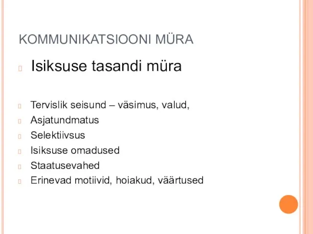 KOMMUNIKATSIOONI MÜRA Isiksuse tasandi müra Tervislik seisund – väsimus, valud, Asjatundmatus