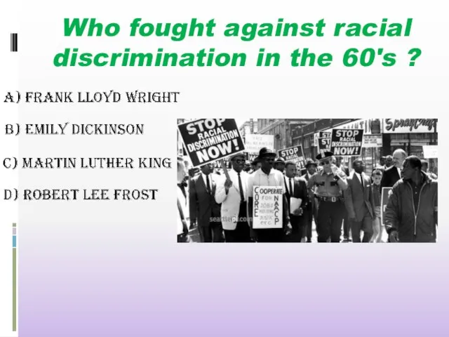 Who fought against racial discrimination in the 60's ?