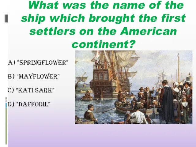 What was the name of the ship which brought the first settlers on the American continent?