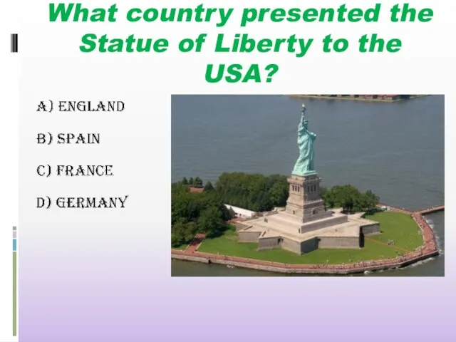 What country presented the Statue of Liberty to the USA?