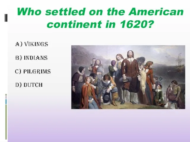 Who settled on the American continent in 1620?