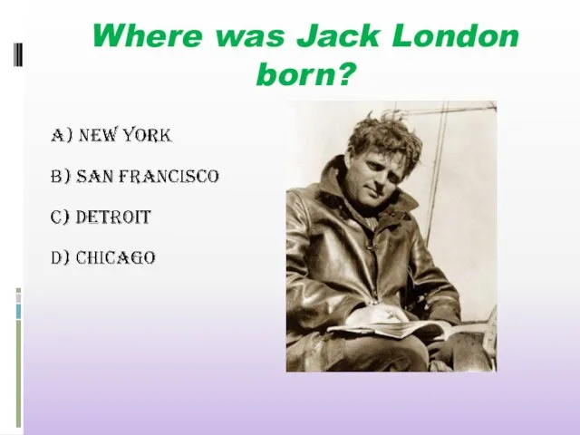 Where was Jack London born?