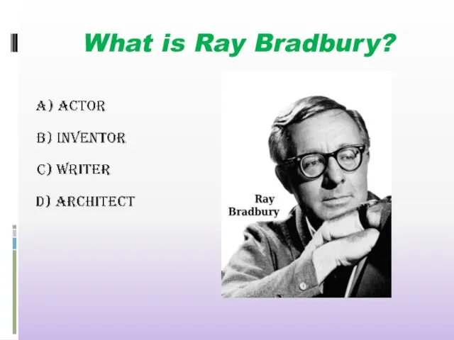What is Ray Bradbury?