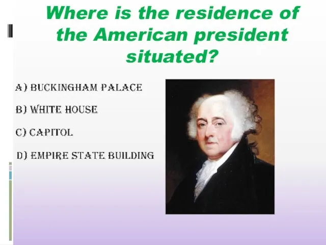 Where is the residence of the American president situated?