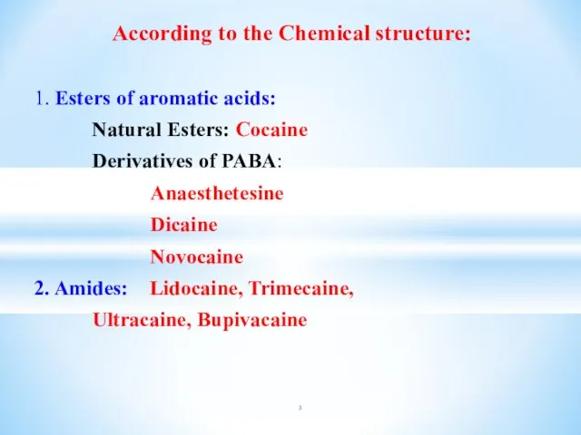 According to the Chemical structure: 1. Esters of aromatic acids: Natural