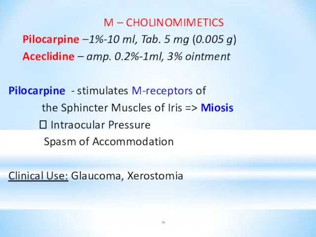 M – CHOLINOMIMETICS Pilocarpine –1%-10 ml, Tab. 5 mg (0.005 g)