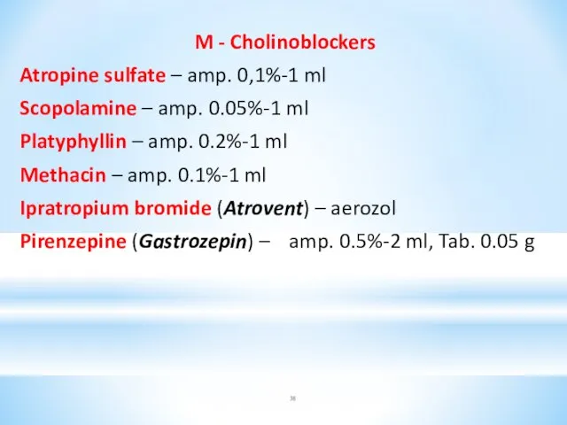 M - Cholinoblockers Atropine sulfate – amp. 0,1%-1 ml Scopolamine –