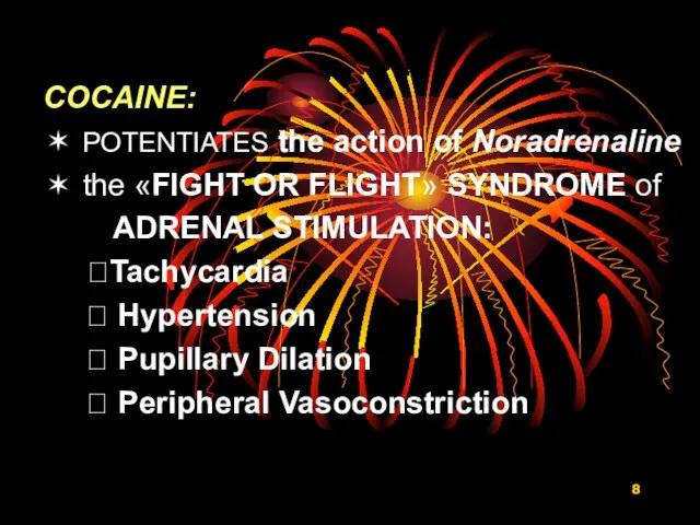 COCAINE: ✶ POTENTIATES the action of Noradrenaline ✶ the «FIGHT OR