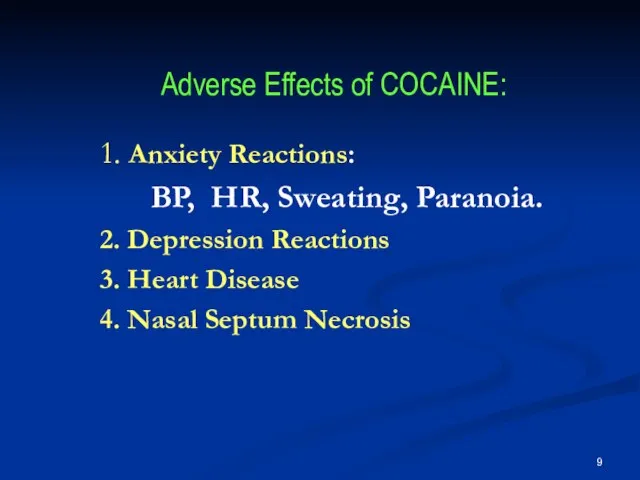 Adverse Effects of COCAINE: 1. Anxiety Reactions: ?BP, ?HR, Sweating, Paranoia.