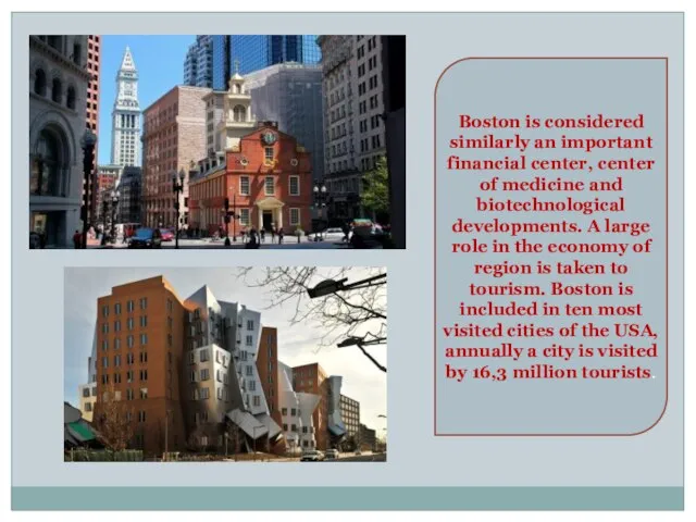 Boston is considered similarly an important financial center, center of medicine