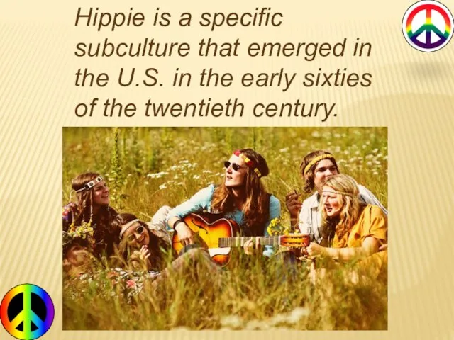 Hippie is a specific subculture that emerged in the U.S. in