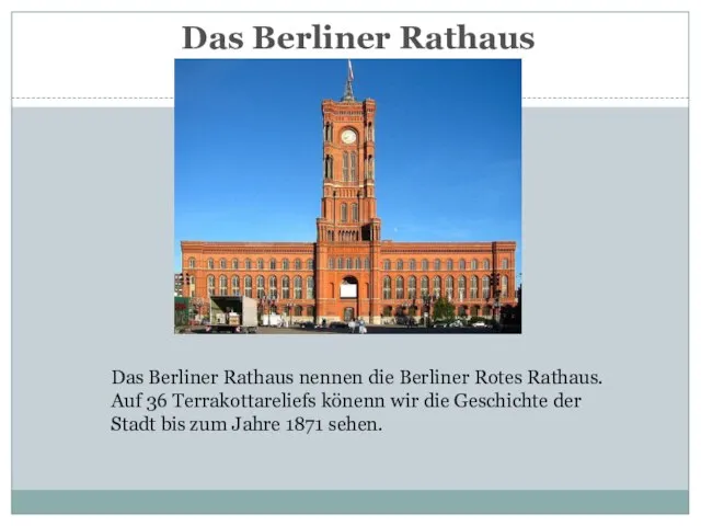 Das Berliner Rathaus Das Berliner Rathaus nennen die Berliner Rotes Rathaus.