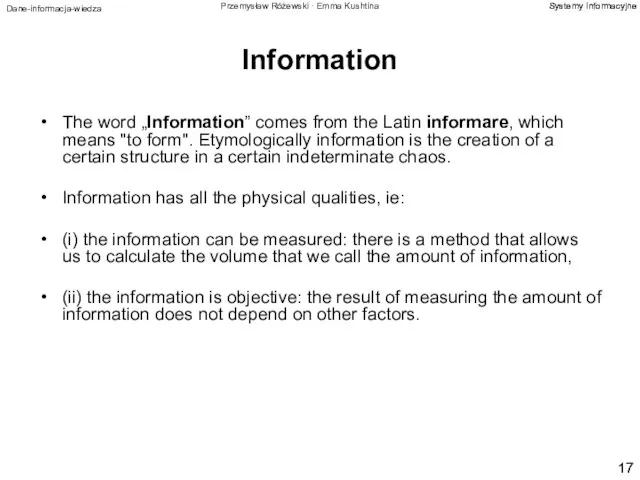 Information The word „Information” comes from the Latin informare, which means