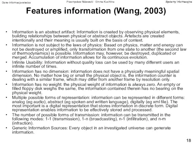 Features information (Wang, 2003) Information is an abstract artifact: Information is