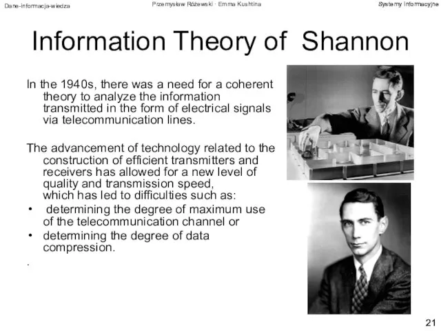 Information Theory of Shannon In the 1940s, there was a need