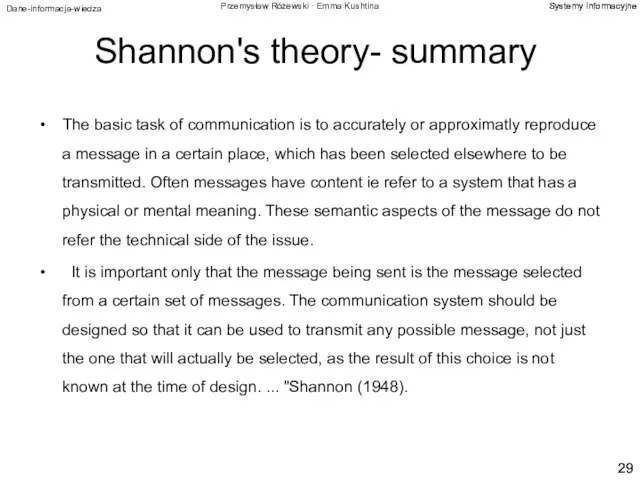 Shannon's theory- summary The basic task of communication is to accurately