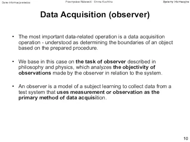Data Acquisition (observer) The most important data-related operation is a data