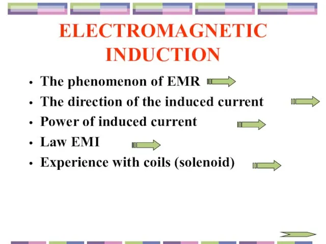 ELECTROMAGNETIC INDUCTION The phenomenon of EMR The direction of the induced