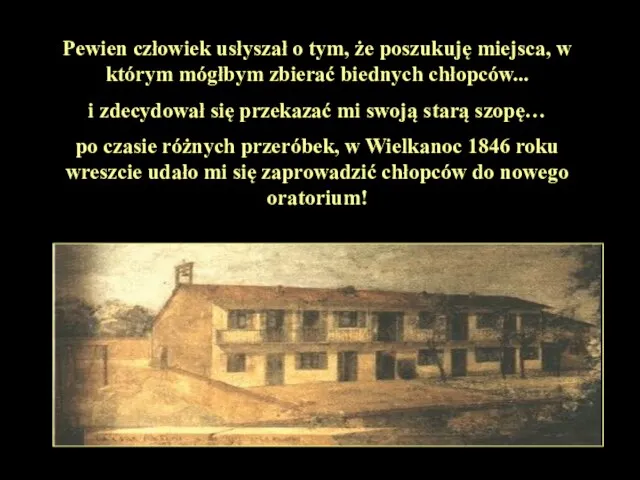 Pewien człowiek usłyszał o tym, że poszukuję miejsca, w którym mógłbym