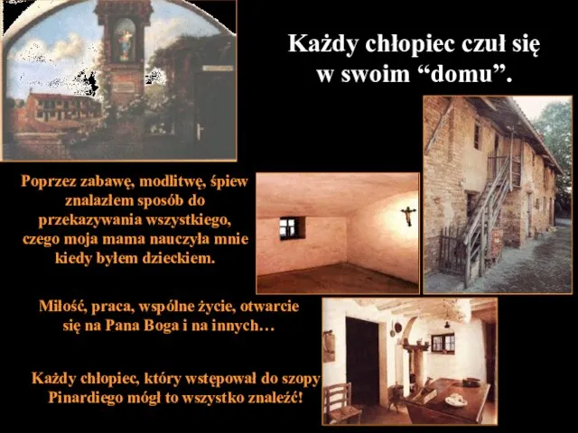 Każdy chłopiec czuł się w swoim “domu”. Poprzez zabawę, modlitwę, śpiew